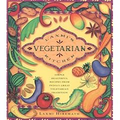 Laxmi's Vegetarian Kitchen: Simple, Healthful Recipes from India's Great Vegetarian Tradition