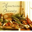 An American Bounty: Great Contemporary Cooking from the Culinary Institute of America