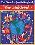 The Complete Jewish Songbook for Children