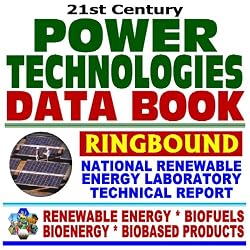 21st Century Power Technologies Data Book, National Renewable Energy Laboratory Technical Profiles of Biomass, Geothermal, Hydrogen, Hydropower, Solar and Wind Energy, Superconductivity, Fuel Cells, Batteries, Advanced Storage, Electricity Restructuring, Electricity Demand  Series on Renewable Energy, Biofuels, Bioenergy, and Biobased Products