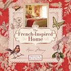 The French-Inspired Home, with French General by  Kaari Meng