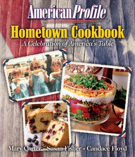 American Profile Hometown Cookbook: A Celebration of America's Table