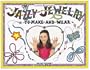 Jazzy Jewelry: To Make & Wear (Williamson Kids Can Books)
