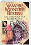 Vampire, Monster, Bestien: Das Handbuch f�r D�monenj�ger