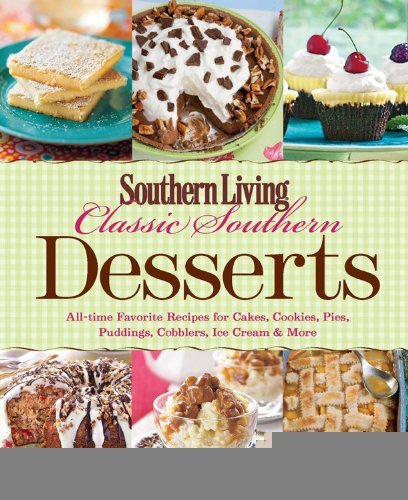 Southern Living Classic Southern Desserts: All-time Favorite Recipes for Cakes, Cookies, Pies, Pudding, Cobblers, Ice Cream & More (Southern Living (Paperback Oxmoor)) [Paperback] [2012] (Author) Southern Living