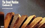 The Bread Machine Cookbook III (Nitty Gritty Cookbooks)