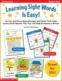 Learning Sight Words Is Easy!: 50 Fun and Easy Reproducible Activities That Help Every Child Master the Top 100 High-Frequency Words