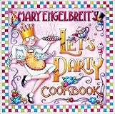 Mary Engelbreit Let'S Party Cookbook