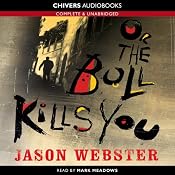 Or the Bull Kills You | [Jason Webster]