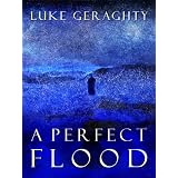 A Perfect Flood ~ Luke Geraghty