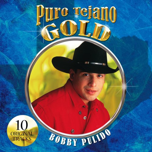 Bobby Pulido - Puro Tejano Gold - Zortam Music