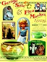 Garage Sale & Flea Market Annual: Cashing in on Today's Lucrative Collectibles Market (Garage Sale and Flea Market Annual)
