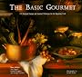 The Basic Gourmet: 100 Foolproof Recipes and Essential Techniques for the Beginning Cook