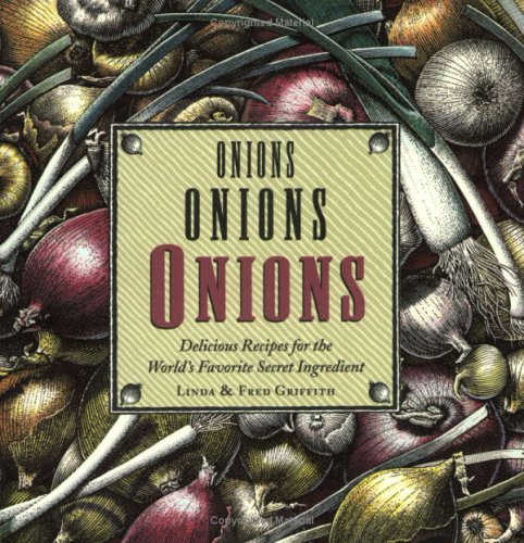 City Travel Guides Discounted  Books : Onions, Onions, Onions: Delicious Recipes for the World's Favorite Secret Ingredient