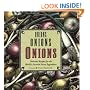Onions, Onions, Onions: Delicious Recipes for the World's Favorite Secret Ingredient