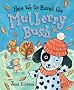 Here We Go Round the Mulberry Bush