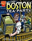 The Boston Tea Party (Graphic History)