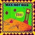 WAS NOT WAS - BOO