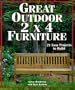 Great Outdoor 2 X 4 Furniture: 21 Easy Projects to Build