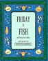 Friday Is Fish and Shrimp and Scallops and Crab and More (Everyday Cookbooks)