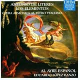 Literes: Los Elementos - Opera Armonica al estilo Ytaliano /Almajano · Grimm · Al Ayre Español · López Banzo