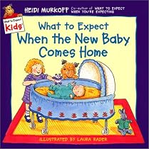 What to Expect When the New Baby Comes Home (What to Expect Kids)