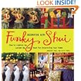 Decorating with Funky Shui: How to Lighten Up, Loosen Up, and Have Fun Decorating Your Home