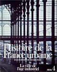 Histoire de la France urbaine, tome 4...