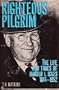Righteous Pilgrim: The Life and Times of Harold L. Ickes, 1874-1952