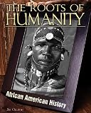 The Roots of Humanity (African American History)
