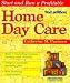 Start and Run a Profitable Home Day Care (Self-Counsel Business Series)