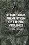Structural Prevention of Ethnic Violence Structural Prevention of Ethnic Violence