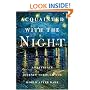 Acquainted with the Night : Excursions Through the World After Dark