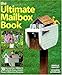 The Ultimate Mailbox Book: 30 Delightful Projects to Build, Paint, Stencil, Mosaic, and Otherwise Decorate