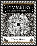 Symmetry: The Ordering Principle (Wooden Books Gift Book)