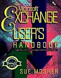 Microsoft Exchange User's Handbook: Includes Microsoft Outlook, Exchange 5.0, and Windows Messaging