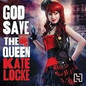 God Save the Queen: Book One of the Immortal Empire | Kate Locke