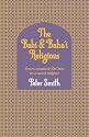 The Babi and Baha'i Religions: From Messianic Shiism to a World Religion