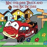 Mac the Fire Truck and the Big Rig Fire