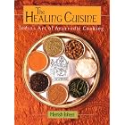 The Healing Cuisine: India's Art of Ayurvedic Cooking (Healing Arts Press) by  Harish Johari