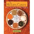 The Healing Cuisine: India's Art of Ayurvedic Cooking (Healing Arts Press)
