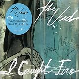 The Used - I Caught Fire (CD 1)