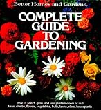 Better Homes and Gardens Complete Guide to Gardening