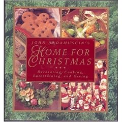 John Hadamuscin's Home For Christmas: Decorating, Cooking, Entertaining, and Giving