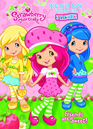 Strawberry Shortcake: Friends are Sweet Big Best Book to Color with Stickers (Strawberry Shortcake (Dalmatian Press))