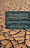 The challenges of ethno-nationalism : case studies in identity politics
