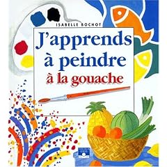 J'apprends � peindre � la gouache