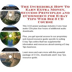 The Incredible How To Earn Extra Money, Success Principles and eCommerce for E-bay Tips Web Biz 3 CD Course