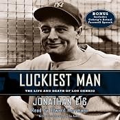 Luckiest Man: The Life and Death of Lou Gehrig | [Jonathan Eig, Jonathan Eig (introduction and notes)]