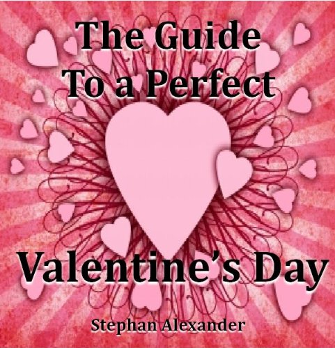 The Guide To a Perfect Valentine's Day